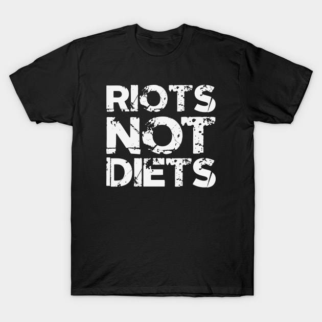 Riots Not Diets T-Shirt by Treacle-A